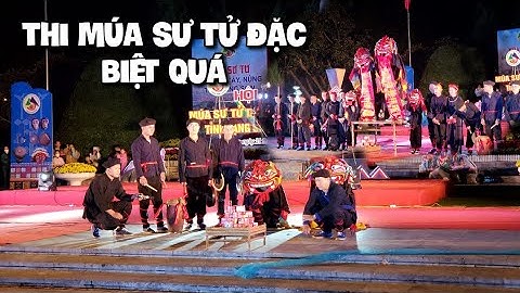 Hội Thi Múa Sư Tử Dân Tộc TÀY NÙNG Lạng Sơn | Đội Thi Văn Lãng Giành Giải Nhì