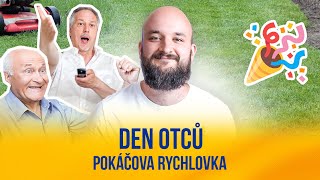 Den otců | POKÁČOVA RYCHLOVKA