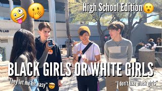 DO GUYS PREFER BLACK GIRLS OR WHITE GIRLS? | HIGH SCHOOL EDITION