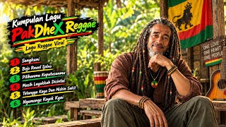 Kumpulan Lagu Pakdhex Reggae Reggae 2026 Official Audio Lirik
