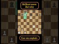 can you explain why this is brilliant move #chess #chessgame #chesspuzzle #chessmaster #chesscom