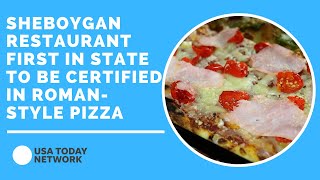 Sheboygan restaurant first in state to be certified in Roman-style pizza