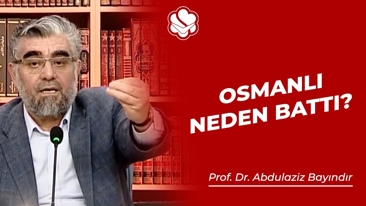 Osmanlı Niye Battı? | Abdulaziz Bayındır