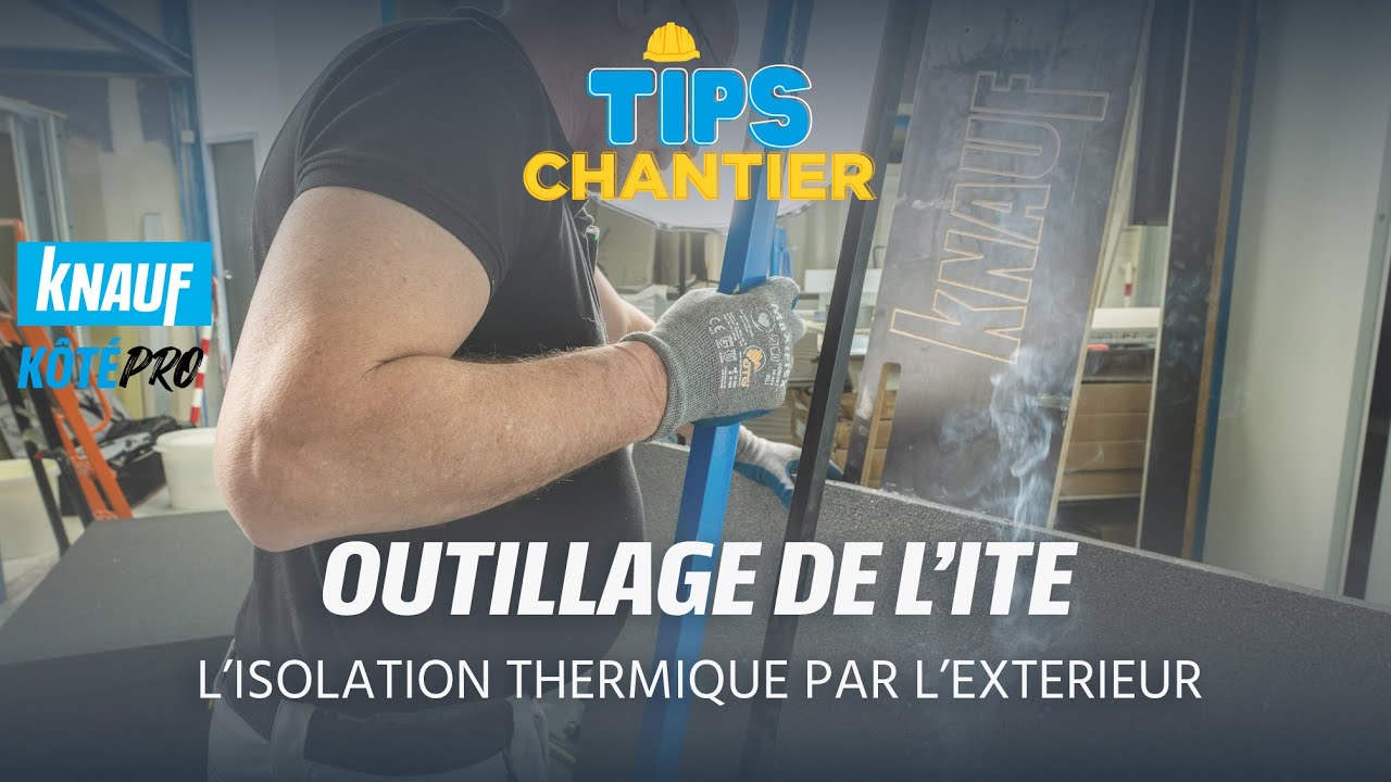KÔTÉ PRO - TIPS CHANTIER - Les outils et accessoires pour réaliser son ITE