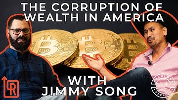 The Corruption of Wealth in America | with Jimmy Song
