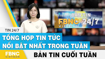 Tổng hợp tin tức thời sự Việt Nam nổi bật nhất trong tuần, bản tin cuối tuần 14/11 | FBNC