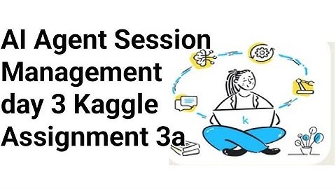 AI Agent Session Management day 3 Kaggle Assignment 3a  @RATANAGARWALITINFORMER