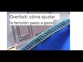 Overlock: Ajustar la tensión de la overlock paso a paso