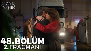 Uzak Şehir 48. Bölüm 2. Fragman Gitme Alya
