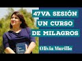 47va Sesión de Un Curso de Milagros ON LINE con Olivia Murillo