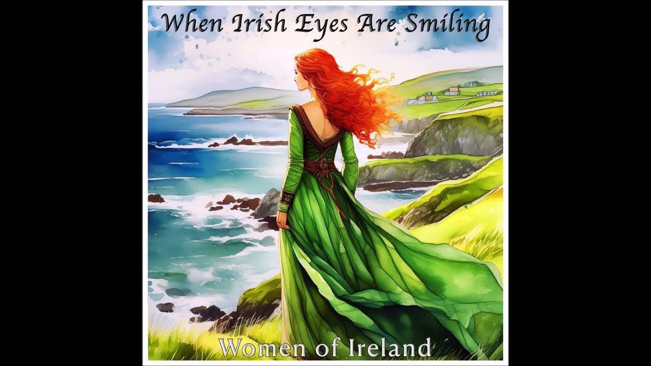 When Irish Eyes Are Smiling - Women Of Ireland #irishballads When Irish Eyes Are Smiling - Women Of Ireland #irishballads