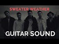 Sweater Weather - guitar sound tutorial