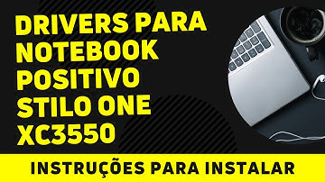 Drivers para Notebook Positivo Stilo One XC3550 | Windows 10 x64 (64 Bits)