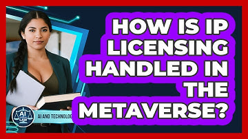 How Is IP Licensing Handled In The Metaverse? - AI and Technology Law