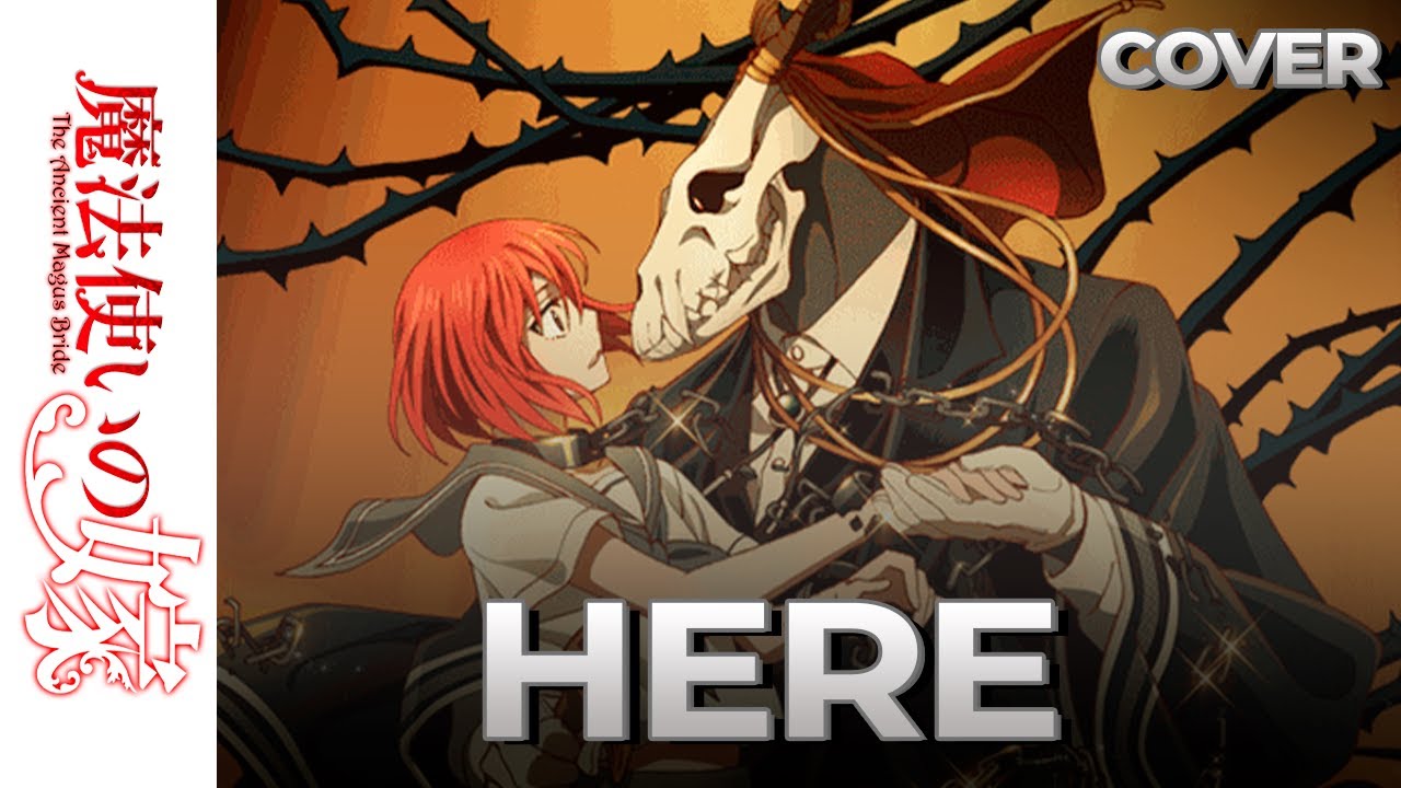 HERE - MAHOUTSUKAI NO YOME Opening 1 COVER feat