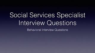 Social Services Specialist Behavioral Interview Questions