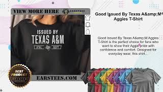 Good Issued By Texas A&amp;amp;M Aggies T-Shirt
