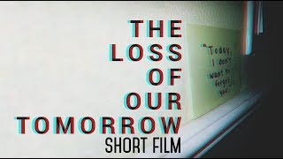 [COM158; Short Film] THE LOSS OF OUR TOMORROW