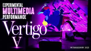 【Experimental Performance】Vertigo Ⅴ