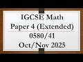 IGCSE Math Paper 4 (Extended) 0580/41 Oct/Nov 2025 Solution 📝