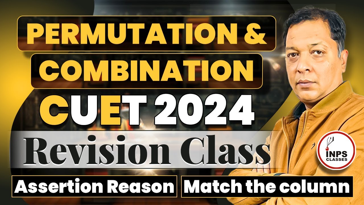 Permutation & Combination | CUET 2024 Revision Class | Assertion Reason ...