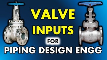 Specific Valve Inputs required for Piping Design Engineering Development