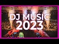 Dj music mix 2023  mashups  remixes of popular songs 2023  dj remix club music disco mix 2022