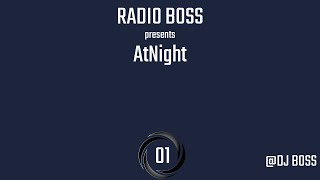 RADIO BOSS - AtNight 01 [House Mix] [by DJ BOSS]