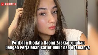 NAOMI ZASKIA'S COMPLETE BIOGRAPHY, INCLUDING HER CAREER JOURNEY, AGE, AND RELIGION