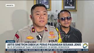 Artis Sinetron Dibekuk Peras Pasangan Sesama Jenis - [Top News]