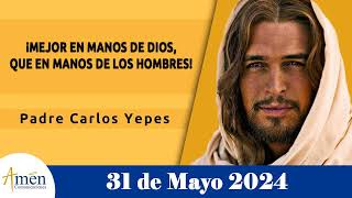 Evangelio De Hoy 31/05/2024 l Padre Carlos Yepes