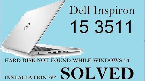 How to fix Dell Inspiron 15 3511 HARD DISK SSD not found not detecting while windows 10 installation