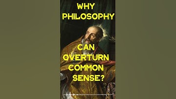 Why Philosophy Can Overturn Common Sense?  #philosophyexplained #ethics #existentialism #freedom