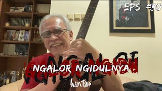 NGALOR NGIDULNYA IWAN FALS - AZAN SUBUH MASIH DI TELINGA | EPS. 30