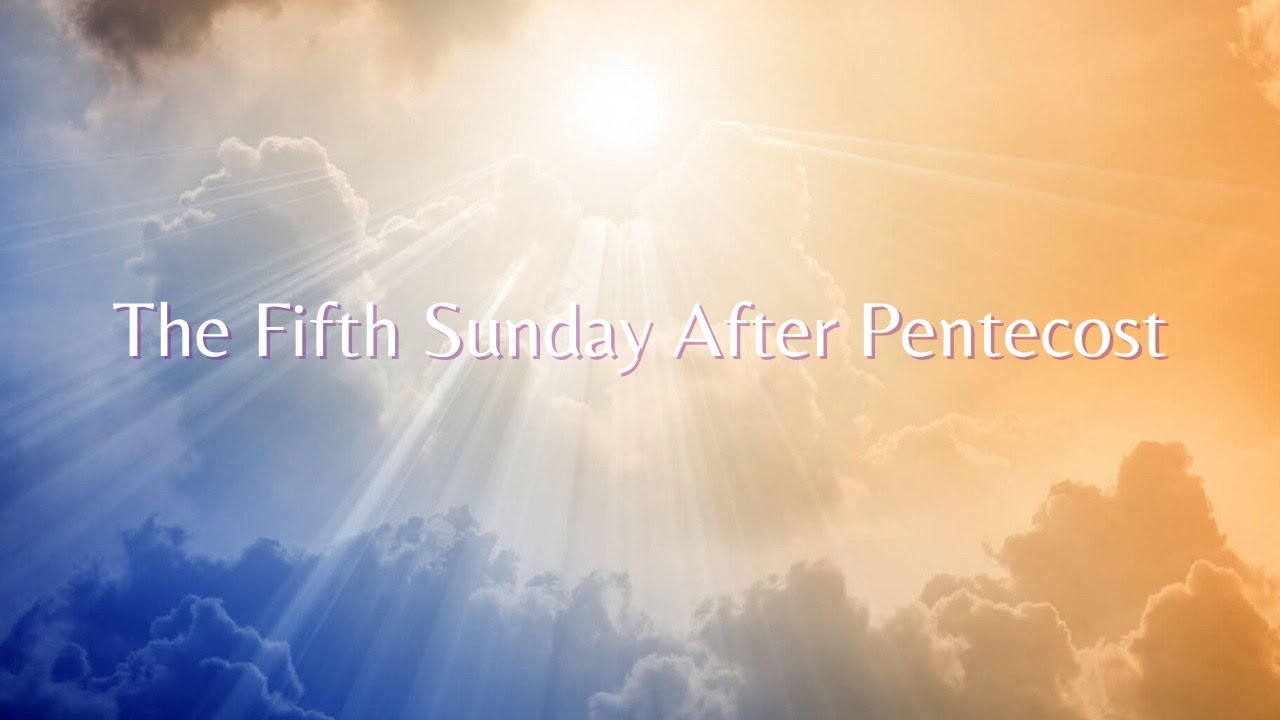 The Fifth Sunday after Pentecost - YouTube