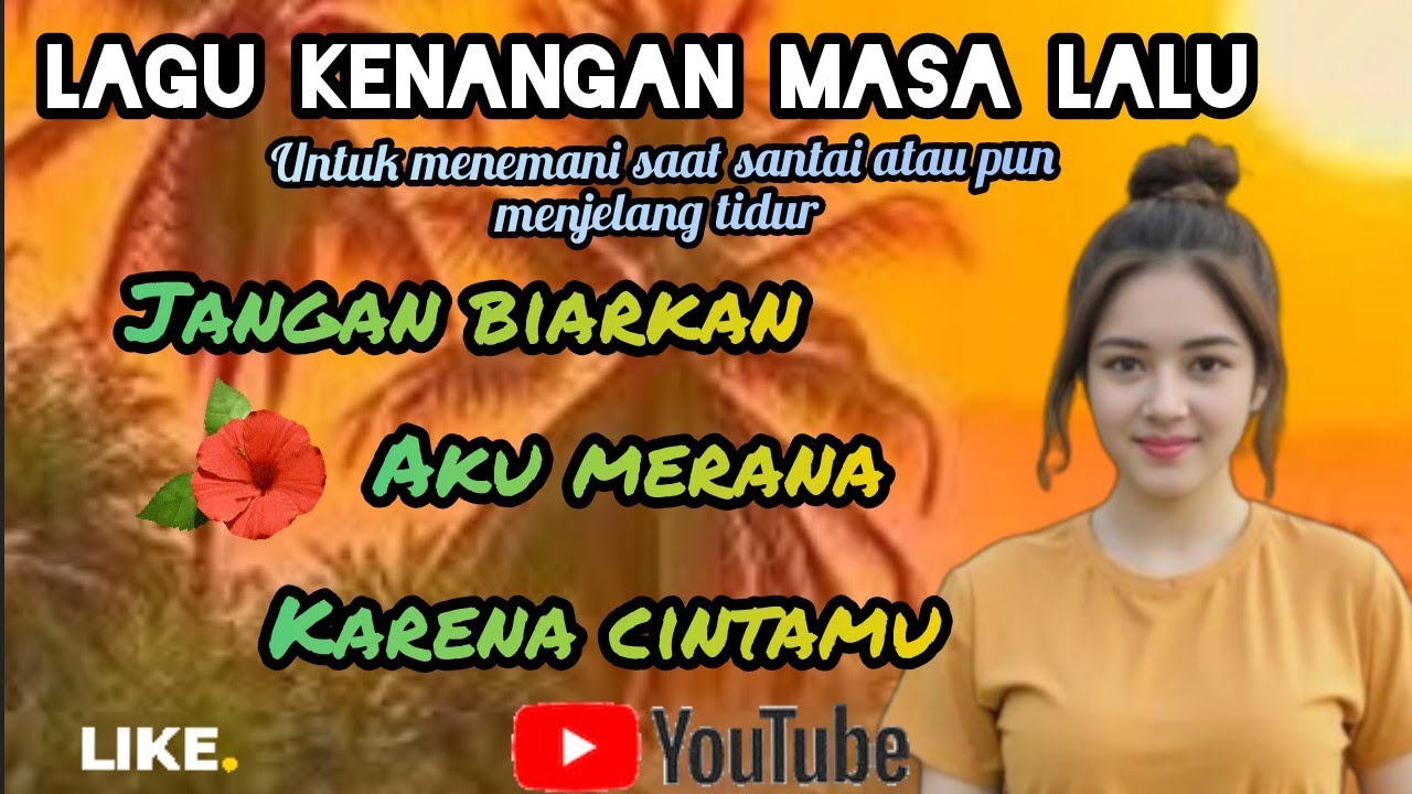 LAGU KENANGAN MASA LALU ❗ JANGAN BIARKAN AKU MERANA KARENA CINTAMU.