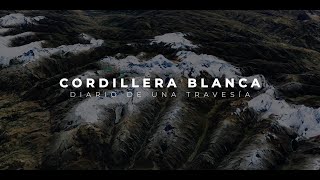 'CORDILLERA BLANCA: Diario de una travesía' Ascenso ISHINCA (5530msnm) & CHOPICALQUI (6350msnm).