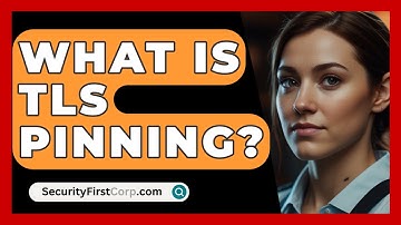 What Is TLS Pinning? - SecurityFirstCorp.com