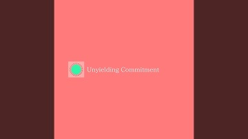 Unyielding Commitment