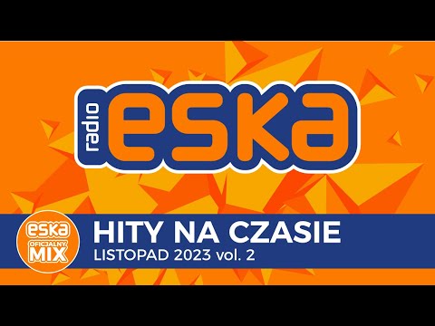ESKA Hity na Czasie - Listopad 2023 vol. 2 – oficjalny mix Radia ESKA