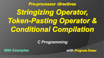 Stringizing Operator, Token Pasting & Conditional Compilation in C | Pre processor directives