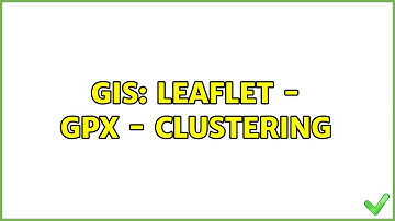 GIS: Leaflet - GPX - Clustering
