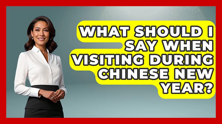 What Should I Say When Visiting During Chinese New Year? - China Cultural Expedition