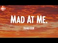 Mad At Me. - Kiana Ledé (Lyrics)