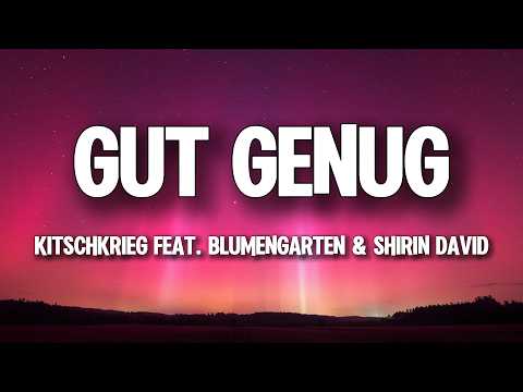 KITSCHKRIEG ft. BLUMENGARTEN & SHIRIN DAVID - GUT GENUG (Lyrics)