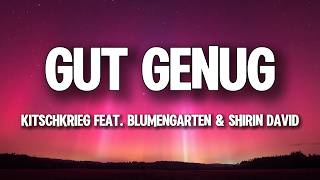 KITSCHKRIEG ft. BLUMENGARTEN & SHIRIN DAVID - GUT GENUG (Lyrics)