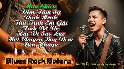 Mưa Chiều | Nghiện Bài Này Vì Quá Hay List Hot TikTok Rock Metal Blues Rock Bùng Cháy Đến Phút Chót