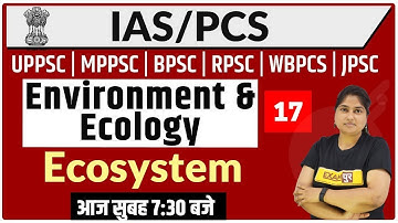 upsc Preparation/UPPSC/MPPSC/BPSC/RPSC/WBPCS Etc | Science & Tech. | By Rashmi Mam|17 |Ecosystem