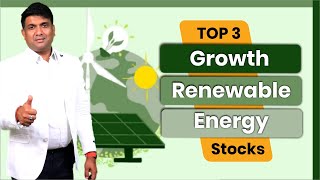 Top 3 Growth Renewable Energy Stocks | Green energy stocks | Top Growth Stocks