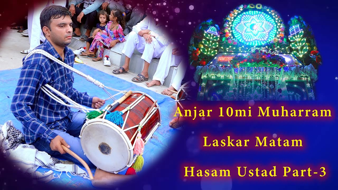 Anjar 10mi Muharram Laskar Matam Hasam Ustad Part 3